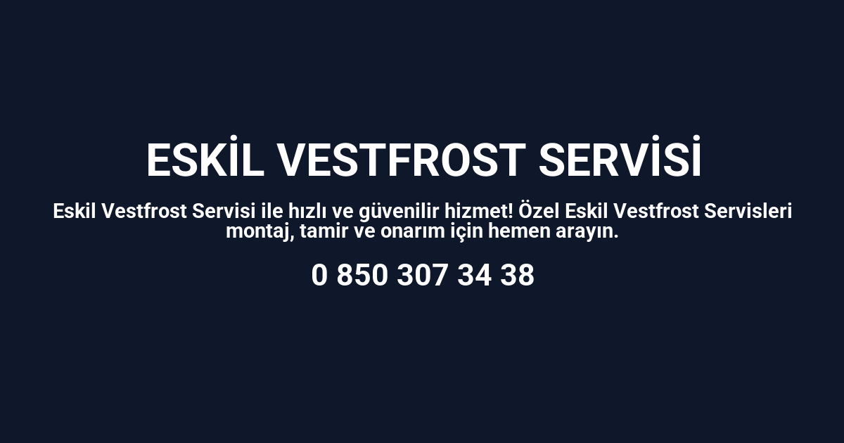 Eskil Vestfrost Servisi